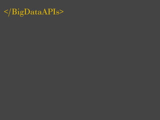 </BigDataAPIs>
 