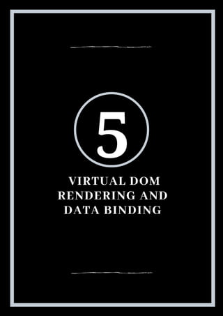 VIRTUAL DOM
RENDERING AND
DATA BINDING
5
 