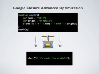 Google Closure Advanced Optimization
 