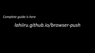 lahiiru.github.io/browser-push
Complete guide is here
 