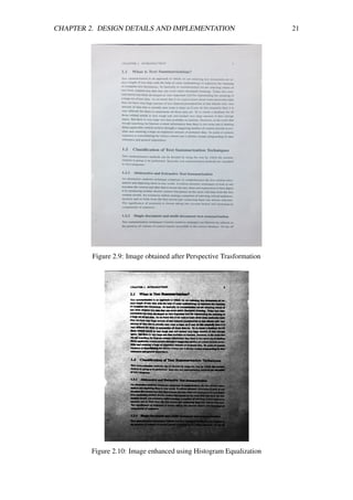 CHAPTER 2. DESIGN DETAILS AND IMPLEMENTATION 21
Figure 2.9: Image obtained after Perspective Trasformation
Figure 2.10: Image enhanced using Histogram Equalization
 