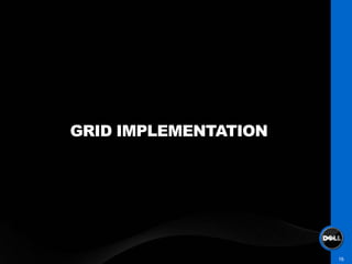 GRID IMPLEMENTATION




                      16
 
