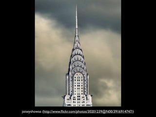 joiseyshowaa (http://www.ﬂickr.com/photos/30201239@N00/3916914747/)
 