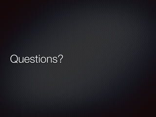 Questions? 
 