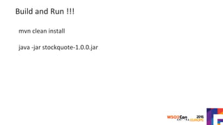 Build and Run !!!
mvn clean install
java -jar stockquote-1.0.0.jar
 