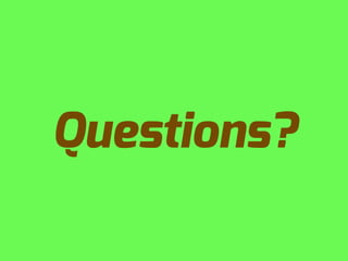 Questions?
 