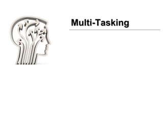 Multi-Tasking
 