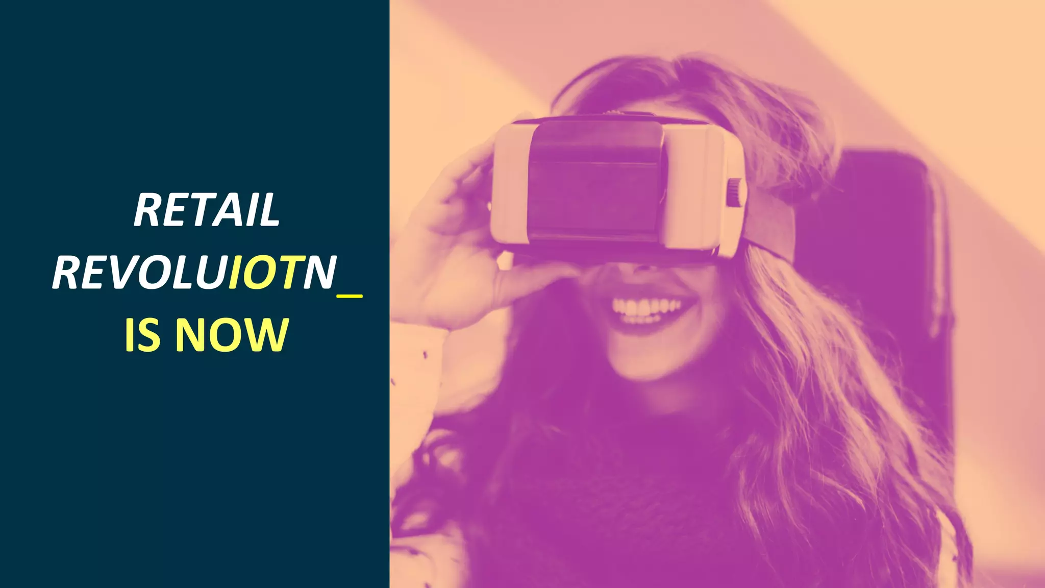 INTERNET OF THINGS
RETAIL
REVOLUIOTN_
IS NOW