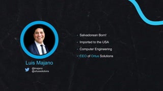 @lmajano
@ortussolutions
Luis Majano
• Salvadorean Born!
• Imported to the USA
• Computer Engineering
• CEO of Ortus Solutions
 