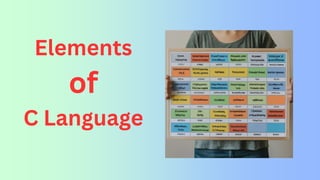Elements
of
C Language
 