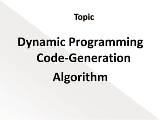 Dynamic Programming
Code-Generation
Algorithm
 