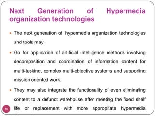 The challenge for the information technologists is to provide fastest access to precise information.Challenges for the Information professionals are6To evaluate and analyze information for quality and reliability.To proactively link information resources with the users information requirements.To innovatively design and develop services that offer more value and convenience to information users.To promptly link information with information to create knowledge mashups for problem solving.To develop state of the art knowledge management tools for just in time retrieval of desired information.To present information in a way that may make the process of information use interesting, amusing and engaging.