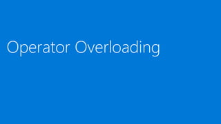 Operator Overloading
 