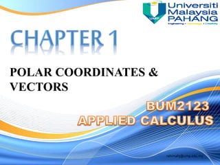 POLAR COORDINATES &
VECTORS
rahimahj@ump.edu.my
 