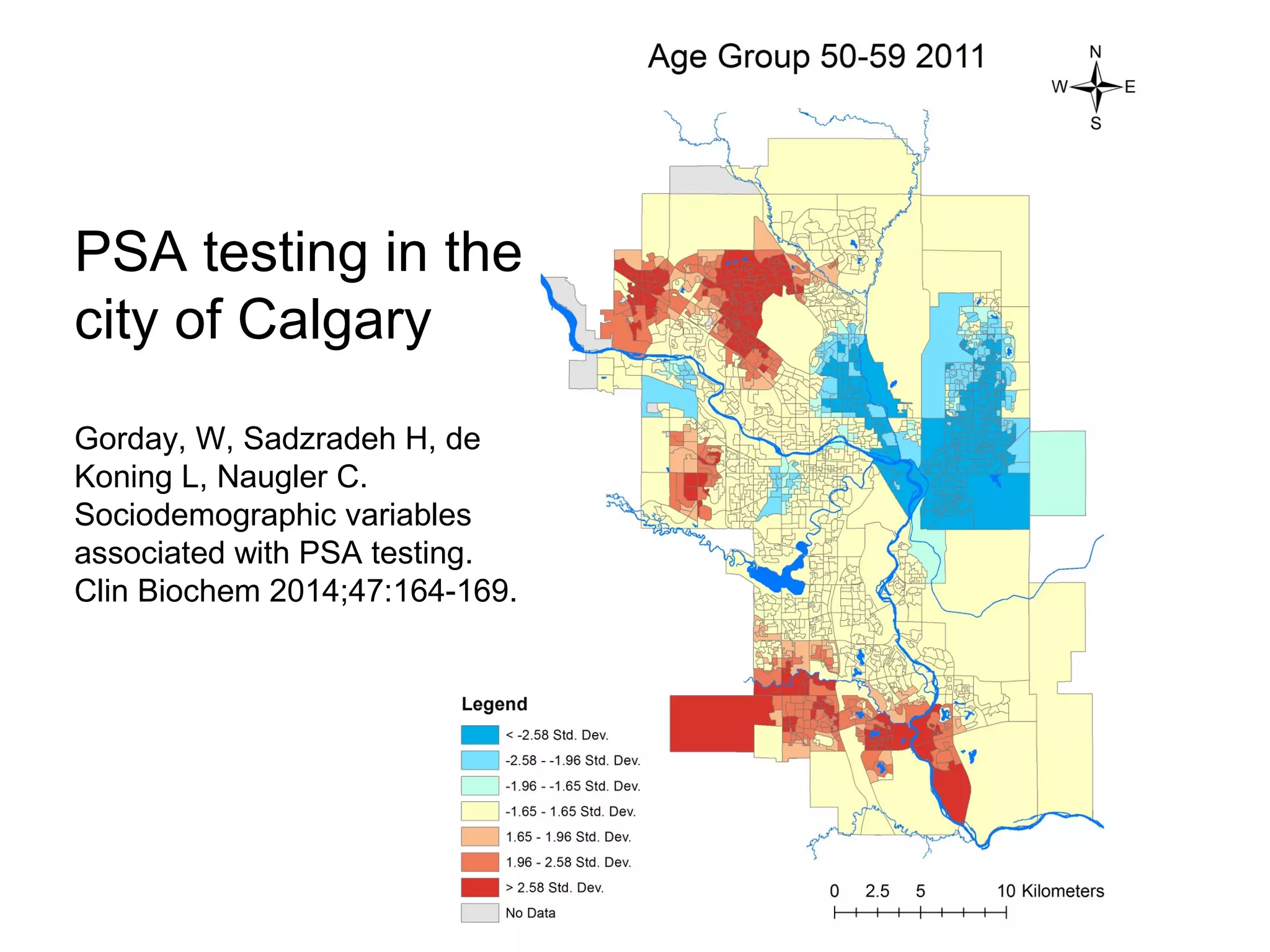 PSA testing in the
city of Calgary
Gorday, W, Sadzradeh H, de
Koning L, Naugler C.
Sociodemographic variables
associated with PSA testing.
Clin Biochem 2014;47:164-169.