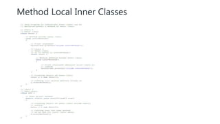 Method Local Inner Classes
 