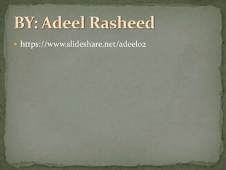  https://www.slideshare.net/adeel02
 