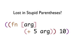 Lost in Stupid Parentheses?
 