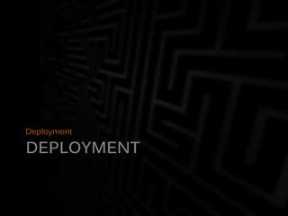 DEPLOYMENT
Deployment
 