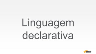 Linguagem
declarativa

 