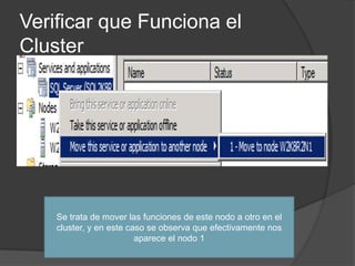 Verificar que Funciona el ClusterSe trata de mover las funciones de este nodo a otro en el cluster, y en este caso se observa que efectivamente nos aparece el nodo 1