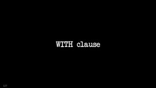 WITH clause
127
 