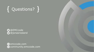 37© Copyright 2016 EMC Corporation. All rights reserved.
@EMCcode
@jonasrosland
emccode.com
community.emccode.com
Questions?
 