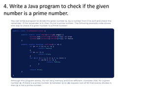 4. Write a Java program to check if the given
number is a prime number.
 