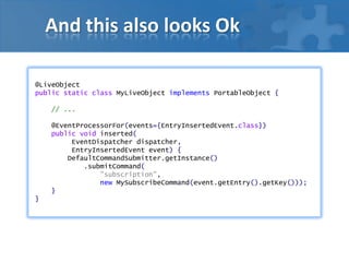 And this also looks Ok
@LiveObject
public static class MyLiveObject implements PortableObject {
// ...
@EventProcessorFor(...