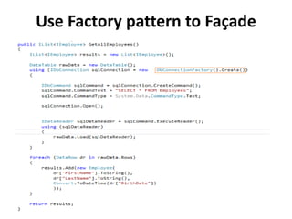 Use Factory pattern to Façade
 