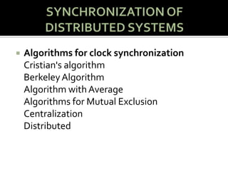 SYNCHRONIZATION OF DISTRIBUTED SYSTEMSAlgorithms forclocksynchronizationCristian&apos;salgorithmBerkeley Algorithm Algorithm with AverageAlgorithms for Mutual ExclusionCentralizationDistributed