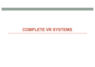 COMPLETE VR SYSTEMS
 