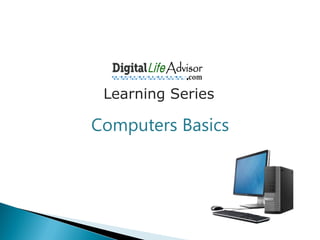 Computers Basics
Learning Series
 