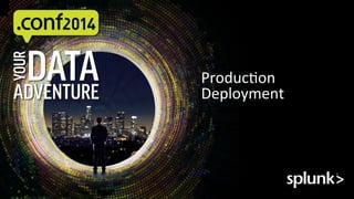 ProducGon	
  
Deployment	
  
 