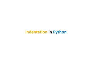 Indentation in Python
 