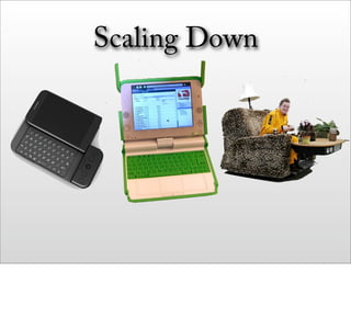 Scaling Down
 