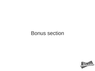 Bonus section
 