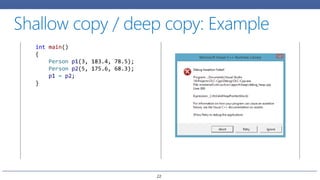 int main()
{
Person p1(3, 183.4, 78.5);
Person p2(5, 175.6, 68.3);
p1 = p2;
}
22
 