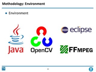 Methodology: Environment
 Environment
20
 