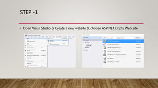 STEP -1
• Open Visual Studio & Create a new website & choose ASP.NET Empty Web site.
 