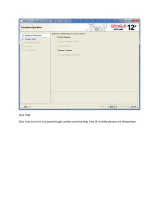Click Next.
Click Help button in any screen to get context sensitive help. Few of the help screens are shown here.
 