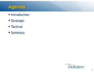 Agenda
— Introduction
— Strategic
— Tactical
— Summary

!5

 