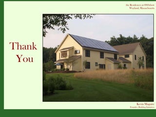 the Residences at 89Oxbow
Wayland, Massachusetts
Kevin Maguire
Founder, Building Initiatives
Thank
You
 