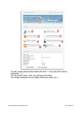 2.to edit ,remove,stick,pin,close articles and news ^^.(very easy don't need an
explanation ^^ )
3.to see all other admin tools…(we will back to this after)
4.to manage users(add new one ,delete another,ban others..ect…)
Creating Websites Using Datalife engine : Www.dle4all.com
 