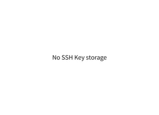 No SSH Key storage
 