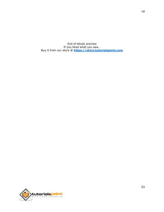 C#
End of ebook preview
If you liked what you saw…
Buy it from our store @ https://store.tutorialspoint.com
21
 