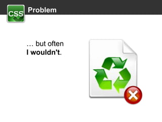   Problem …  but often I wouldn't . 