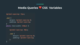Media Queries ❤ CSS Variables
 