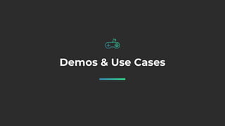 Demos & Use Cases
 
