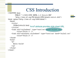 CSS Introduction
href attribute provides style sheet URL
 